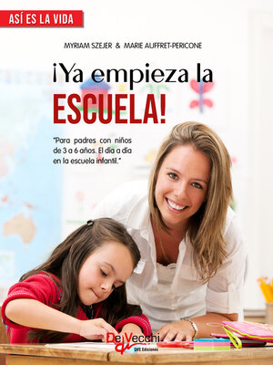cover image of ¡Ya empieza la escuela!. Para padres con niños de 3 a 6 años. El día a día en la escuela infantil